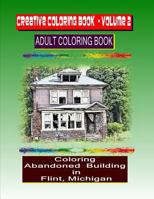 Creative Coloring Book-Volume 2: Coloring Abandoned Buildings in the City of Flint Michigan 1720114374 Book Cover
