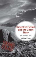 Detective Fiction and the Ghost Story: The Haunted Text (Crime Files) 1137294884 Book Cover