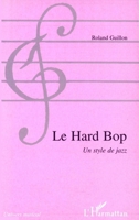 LE HARD BOP: Un style de jazz 2738485162 Book Cover