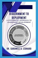 Discernment to Deployment: A Systematic Approach to Leadership Development B0F27SW49J Book Cover