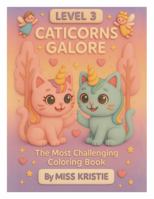 Caticorns Galore (Level 3): The Most Challenging Coloring Book (Caticorns Galore Coloring Book Series) 1968622047 Book Cover