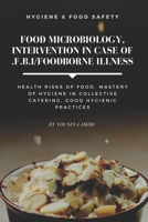 Hygiene & Food Safety - Food Microbiology, Intervention In Case Of .F.B.I/Foodborne Illness: Health Risks Of Food, Mastery Of Hygiene In Collective Catering, Good Hygienic Practices. 1692796119 Book Cover