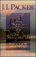 A Passion for Faithfulness: Wisdom From the Book of Nehemiah (Packer, J. I. Living Insights Bible Study.) 0891077332 Book Cover