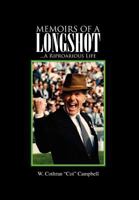 Memoirs of a Longshot: ...A Riproarious Life 1425748856 Book Cover