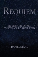 Requiem: In Memory of All That Should Have Been 171623400X Book Cover