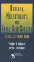 Otology, Neurotology, and Skull Base Surgery: Clinical Reference Guide 1597566519 Book Cover