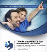 The Extraordinary Dad: Establishing a Strong Family Foundation 1455168696 Book Cover