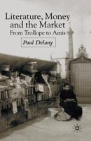 Literature, Money and the Market: From Trollope to Amis 1349665258 Book Cover
