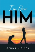 I'm Over Him 1837615977 Book Cover