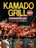 Kamado Grill Cookbook UK 2021: The ultimate modern barbecue bible 1803190760 Book Cover