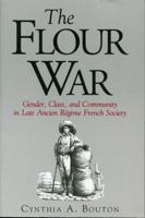 The Flour War: Gender, Class, and Community in Late Ancient Regime French Society 027101055X Book Cover