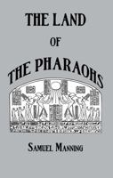 The Land of the Pharaohs: Egypt and Sinai: Illustrated by Pen and Pencil 1241493219 Book Cover