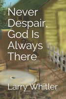 Never Despair, God Is Always There B086Y6K1DS Book Cover