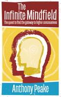 Infinite Mindfield: A Quest to Find the Gateway to Higher Consciousness 178028571X Book Cover