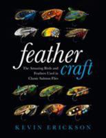 Feather Craft: The Amazing Birds and Feathers Used in Classic Salmon Flies 0811717798 Book Cover