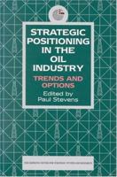 Strategic Positioning in the Oil Industry: Trends and Options 1860643663 Book Cover