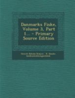 Danmarks Fiske, Volume 3, Part 1... 1294757490 Book Cover