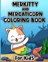 Merkitty And Mercaticorn Coloring Book For Kids: A Merkitty And Caticorn Coloring Book For Children Ages 4-8 B09SP1PGSH Book Cover