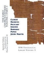 The Early Church Fathers Volume: 1 Part: 1: SPM Theological Library Volume: 3 1497557313 Book Cover