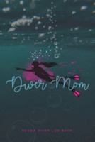 Diver Mom Scuba Diver Log Book: Track and plan your scuba dives with this vibrant journal with a detailed interior to log details 1687758972 Book Cover