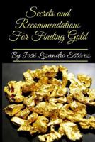 Secrets and Recommendations for Finding Gold 1720017557 Book Cover