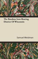 The Baraboo iron-bearing district of Wisconsin 1377382788 Book Cover