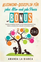 Kleinkind-Disziplin für jedes Alter und jede Phase mit Bonus [2 in 1]: Tausende von bew�hrten Techniken, um eine erhellende Beziehung zu Ihren Kindern zu entwickeln, Wut zu behandeln und sie l�cheln z 1802244948 Book Cover