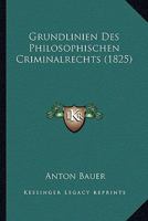 Grundlinien Des Philosophischen Criminalrechts (1825) 1166698629 Book Cover