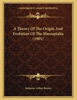 A Theory Of The Origin And Evolution Of The Marsupialia 1245001930 Book Cover