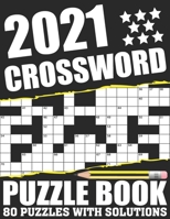 2021 Crossword Puzzle Book: Large Print Easy To Read Word Game 2021 Crossword Book For Adults Seniors Men And Women Who Love Brain Game With Suppl B08T8532KK Book Cover