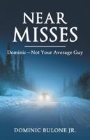 Near Misses: Dominic-Not Your Average Guy 153205596X Book Cover