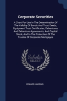 Corporate Securities: A Chart For Use In The Determination Of The Vaildity Of Bonds And Trust Deeds, Equipment Trust Certificates, Debenture 137719230X Book Cover