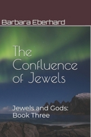 The Confluence of Jewels: Jewels and Gods: Book Three B0BMT7LDKH Book Cover