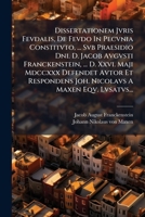 Dissertationem Jvris Fevdalis, De Fevdo In Pecvnia Constitvto, ... Svb Praesidio Dni. D. Jacob Avgvsti Franckenstein, ... D. Xxvi. Maji Mdccxxx ... A Maxen Eqv. Lvsatvs... 1278961038 Book Cover