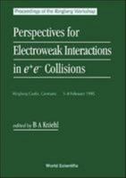 Perspectives for Electroweak Interactions in E+e- Collisions - Proceedings of the Ringberg Workshop 9810223358 Book Cover