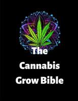 The Cannabis Grow Bible: A Medical Cannabis Therapy Logbook, for keeping track of different strains, their effects, and symptoms relieved 1072401436 Book Cover