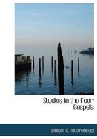Studies in the Four Gospels 1017099243 Book Cover