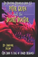 Peter Green and the Desert Disaster: This Book is Full of Angry Dragons 1088052797 Book Cover