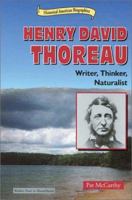 Henry David Thoreau: Writer, Thinker, Naturalist (Historical American Biographies) 0766019780 Book Cover
