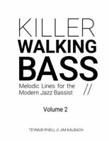 Killer Walking Bass (Volume 2): Melodic Lines for the Modern Jazz Bassist B091MWR1JX Book Cover