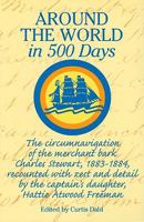 Around the World in 500 Days: The Circumnavigation of the Merchant Bark Charles Stewart, 1883-1884 0913372900 Book Cover