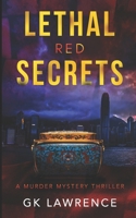 Lethal Red Secrets: A Murder Mystery Thriller B0B4GX7D9M Book Cover