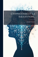 L'hypnotisme Et La Suggestion... (French Edition) 1024565920 Book Cover