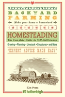 Backyard Farming: Homesteading: The Complete Guide to Self-Sufficiency 1578265983 Book Cover