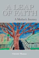A Leap of Faith: A Mother's Journey 1525515616 Book Cover