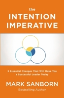 The Intention Imperative: 3 Essential Changes That Will Make You a Successful Leader Today 0718093151 Book Cover