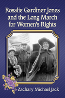 Rosalie Gardiner Jones and the Women's Rights March of 1913 1476681163 Book Cover