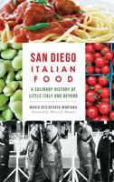 San Diego Italian Food: A Culinary History of Little Italy and Beyond (American Palate) 1626195269 Book Cover