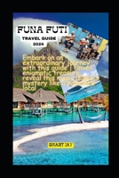 Unveiling Funafuti 2024: Your Passport to Paradise's Best-Kept Secrets and Ultimate Adventures B0CF4LGDDQ Book Cover