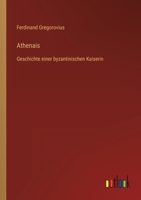Athenäis. Eine Byzantinische Kaiserin 1018084282 Book Cover